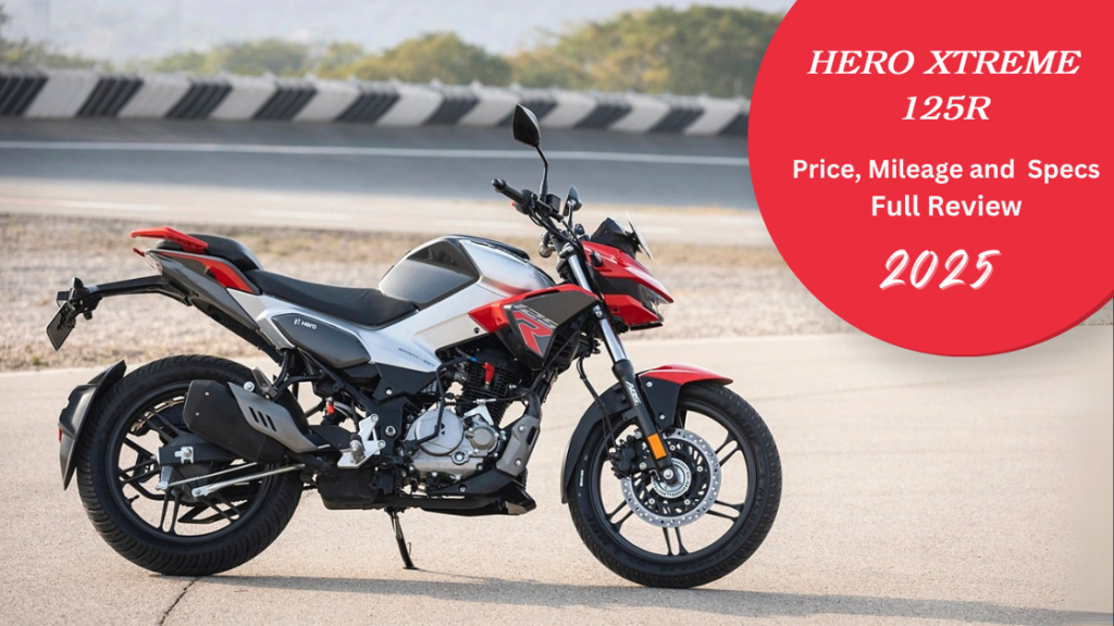 Hero Xtreme 125R Price Mileage, Specs Full Bike Review in 2025